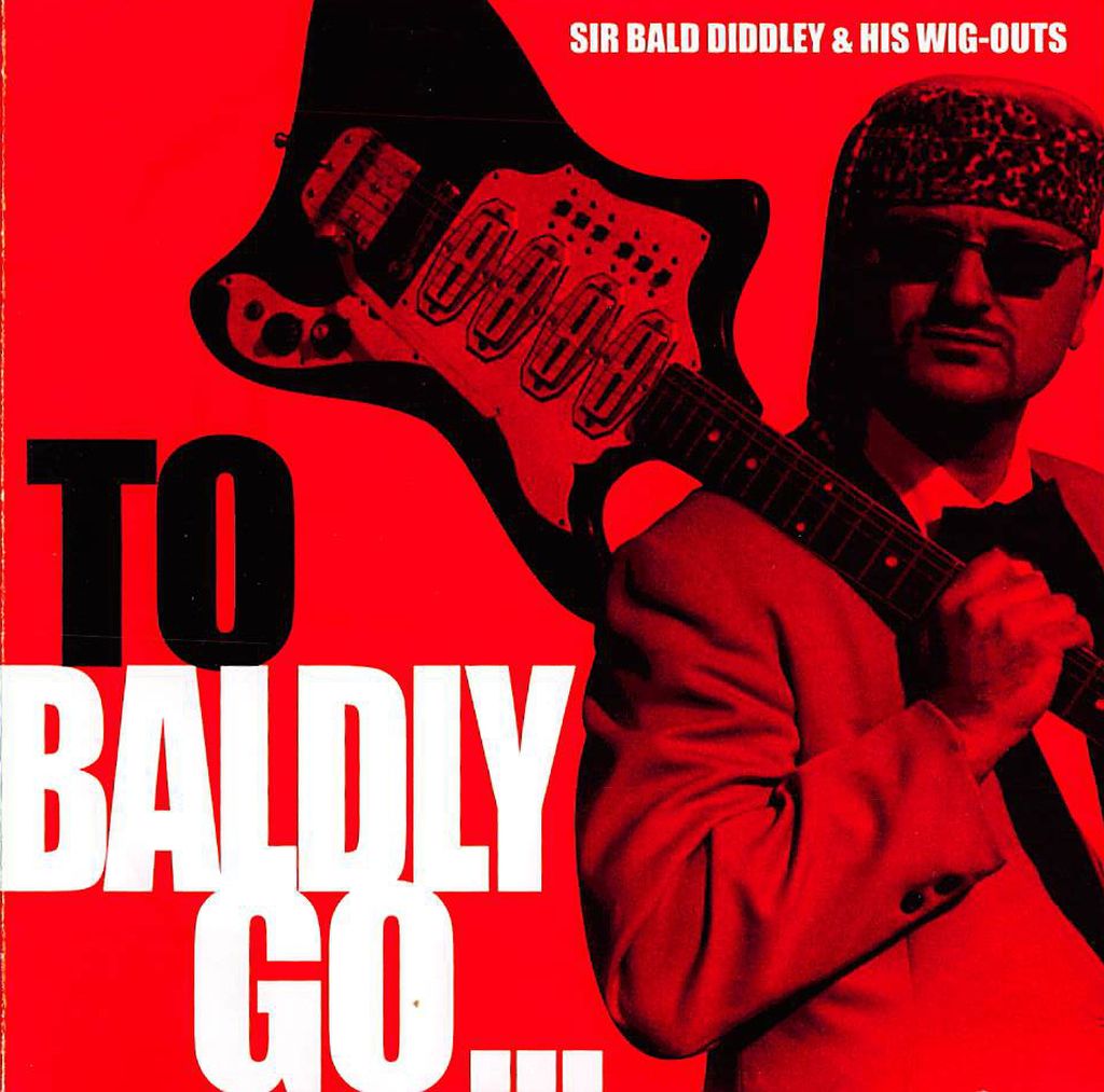 CD - Sir Bald Diddley & His Wig-Outs - To Baldly Go