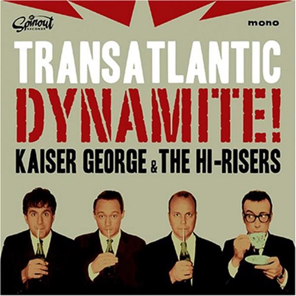 CD - Kaiser George & The Hi-Risers - Transantlantic Dynamite