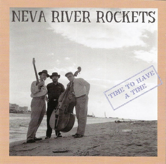 CD - Neva River Rockets - Time To Have A Time