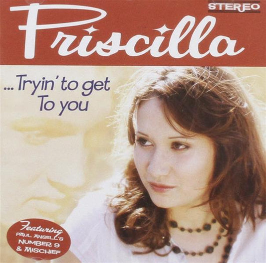 CD - Priscilla - Tryin' To Get To You