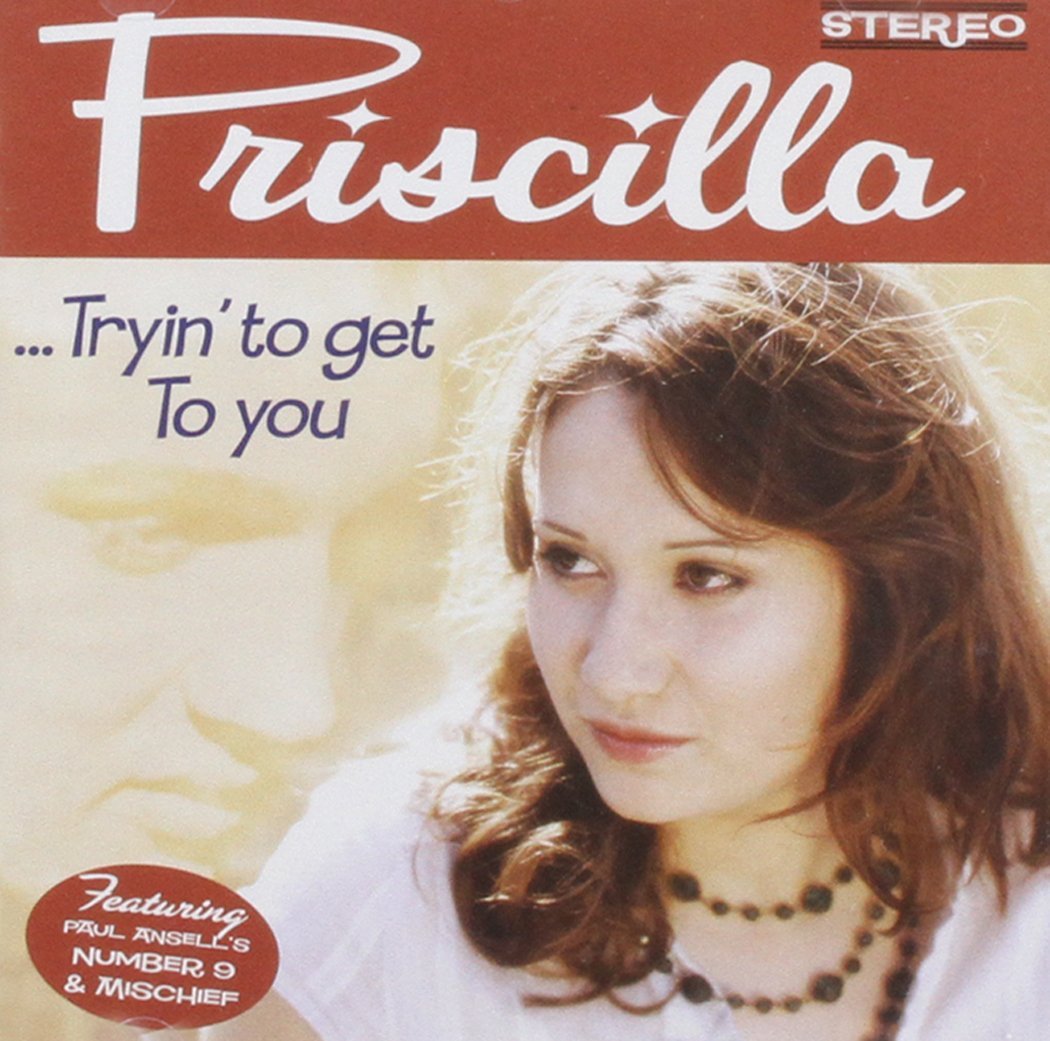 CD - Priscilla - Tryin' To Get To You