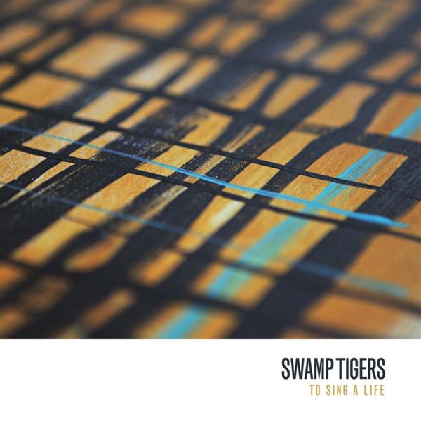 CD - Swamp Tigers - To Sing A Life