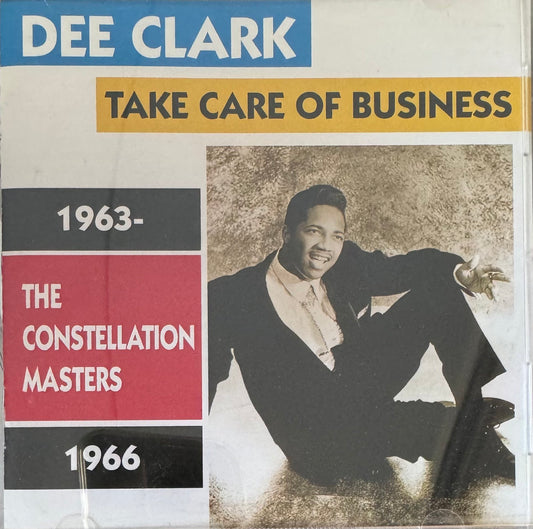 CD - Dee Clark - Take Care Of Business The Constellation Masters 1963-1966