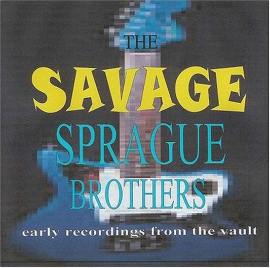 CD - Sprague Brothers - The Savage Sprague Brothers