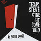 CD - Texas Steve & The Git Gone Trio - At Your Door