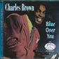 CD - Charles Brown - Blue Over You