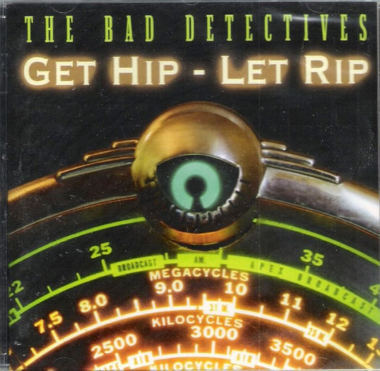 CD - Bad Detectives - Get Hip Let Rip