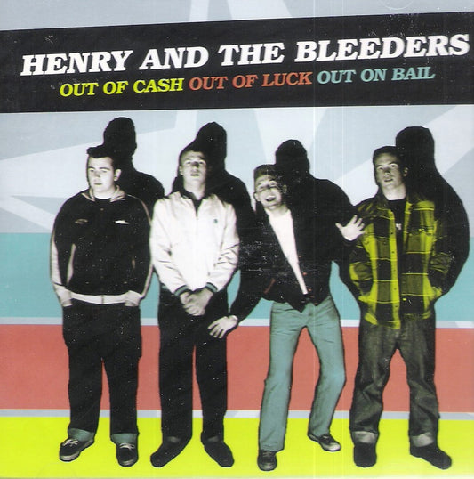 CD - Henry & The Bleeders - Out Of Cash, Out Of Luck, Out On Bail