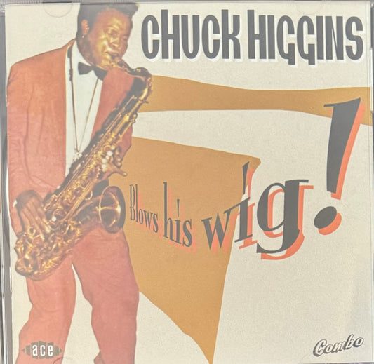 CD - Chuck Higgins - Blows His Wig!