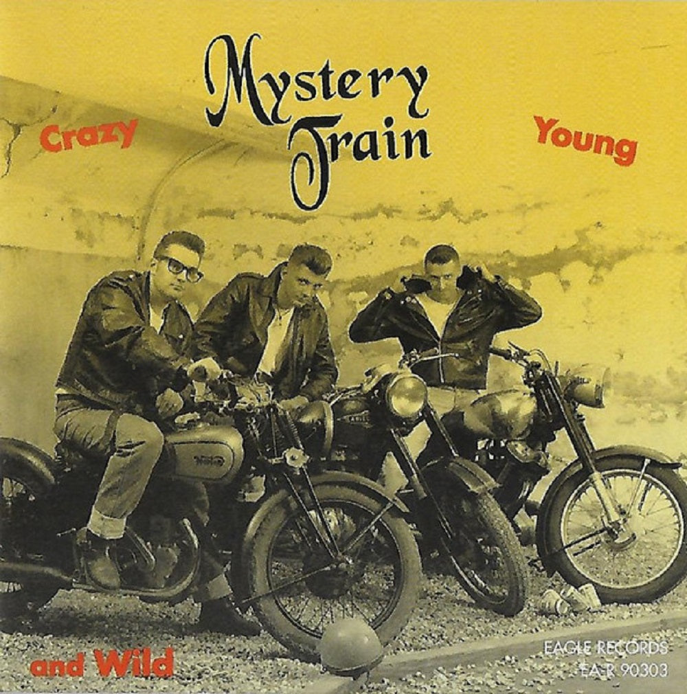 CD - Mystery Train - Wild, Young And Crazy