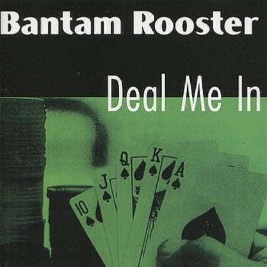 LP - Bantam Rooster - Deal In Me
