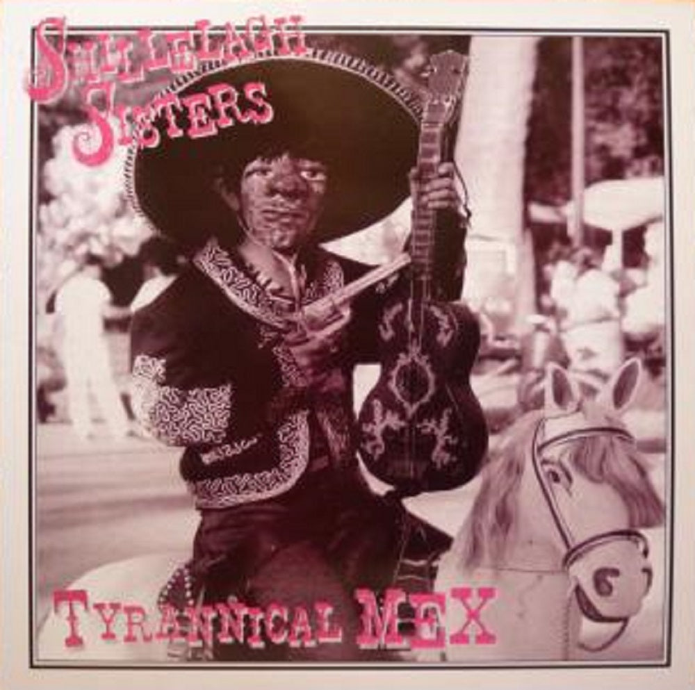 LP - Shillelagh Sisters - Tyrannical Mex