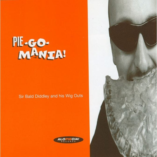 LP - Sir Bald Diddley & His Wig-Outs - Pie-Go-Mania!