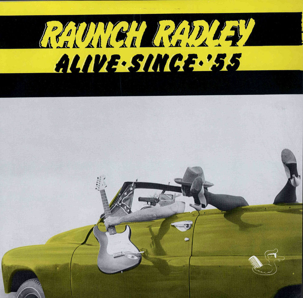 LP - Raunch Radley - Alive Since '55