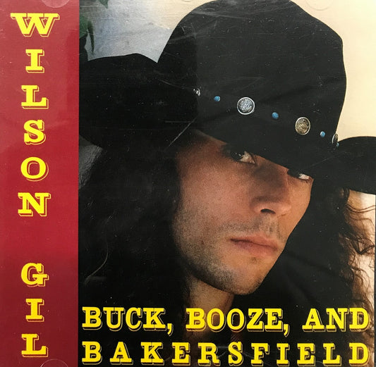 CD - Wilson Gil - Buck, Booze, And Bakersfield