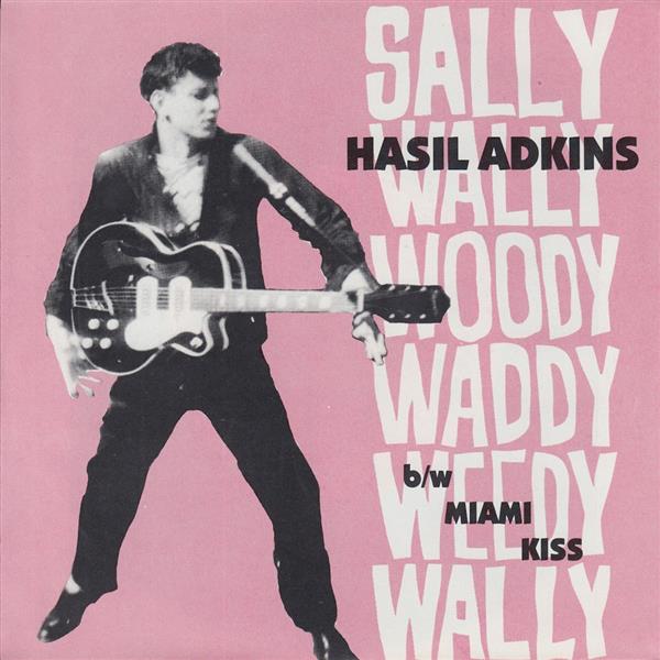 Single - Hasil Adkins - Sally Wally Woody Waddy Wweedy Wally, Miami Kiss