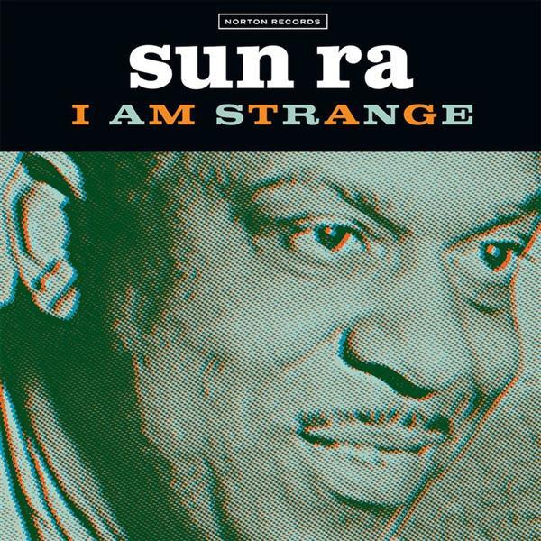 Single - Sun Ra - I Am Strange , I Am An Instrument