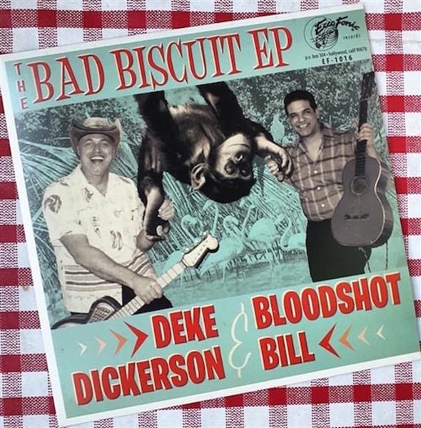 Single - Deke Dickerson & Bloodshot Bill - The Bad Biscuit EP