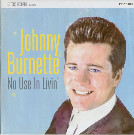 Single - Johnny Burnette - No Use In Livin'