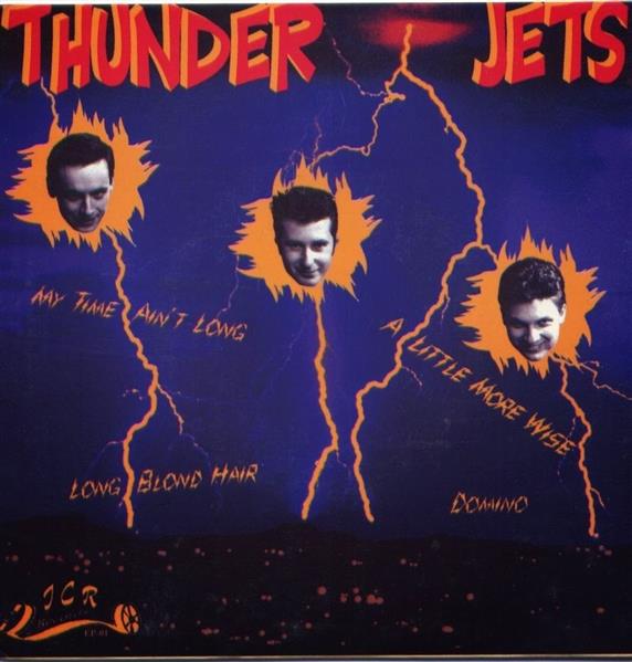 Single - Thunder Jets - My Time Ain't Long, Long Blond Hair, A Little More Wise, Domino
