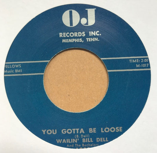 Single - Wailin’ Bill Dell - You Gotta Be Loose / Do You Care