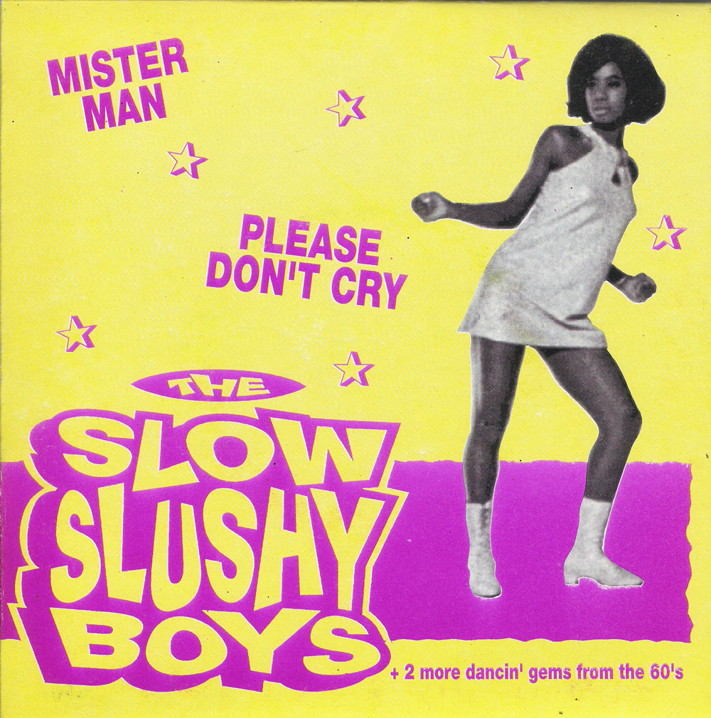 Single - Slow Slushy Boys - Mister Man, Sittin' In My Sofa, Please Don't Cry, Say That You Will