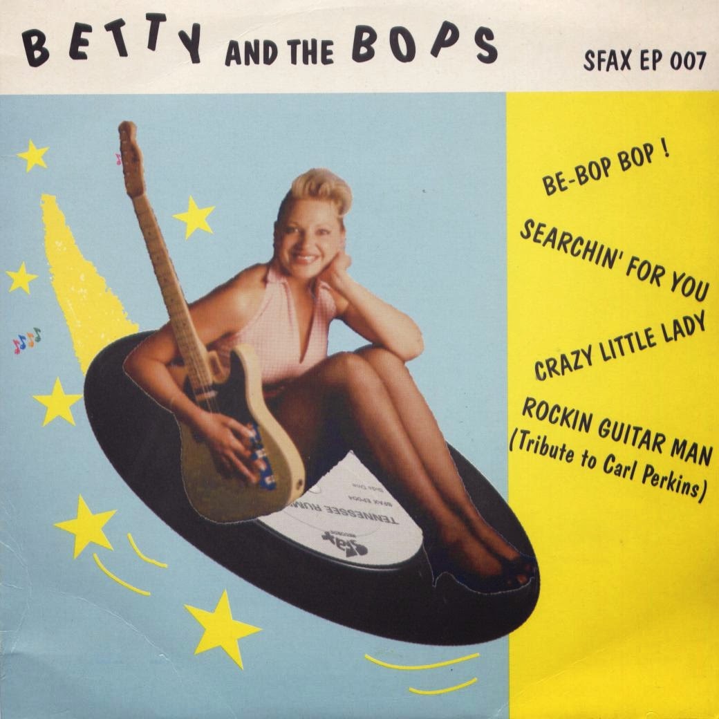 Single - Betty & the Bops - Be - Bop Bop !, Searchin'For You, Crazy Little Lady, Rockin Guitar