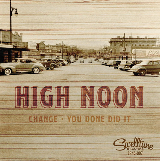 Single - High Noon - Change; You Done Did It