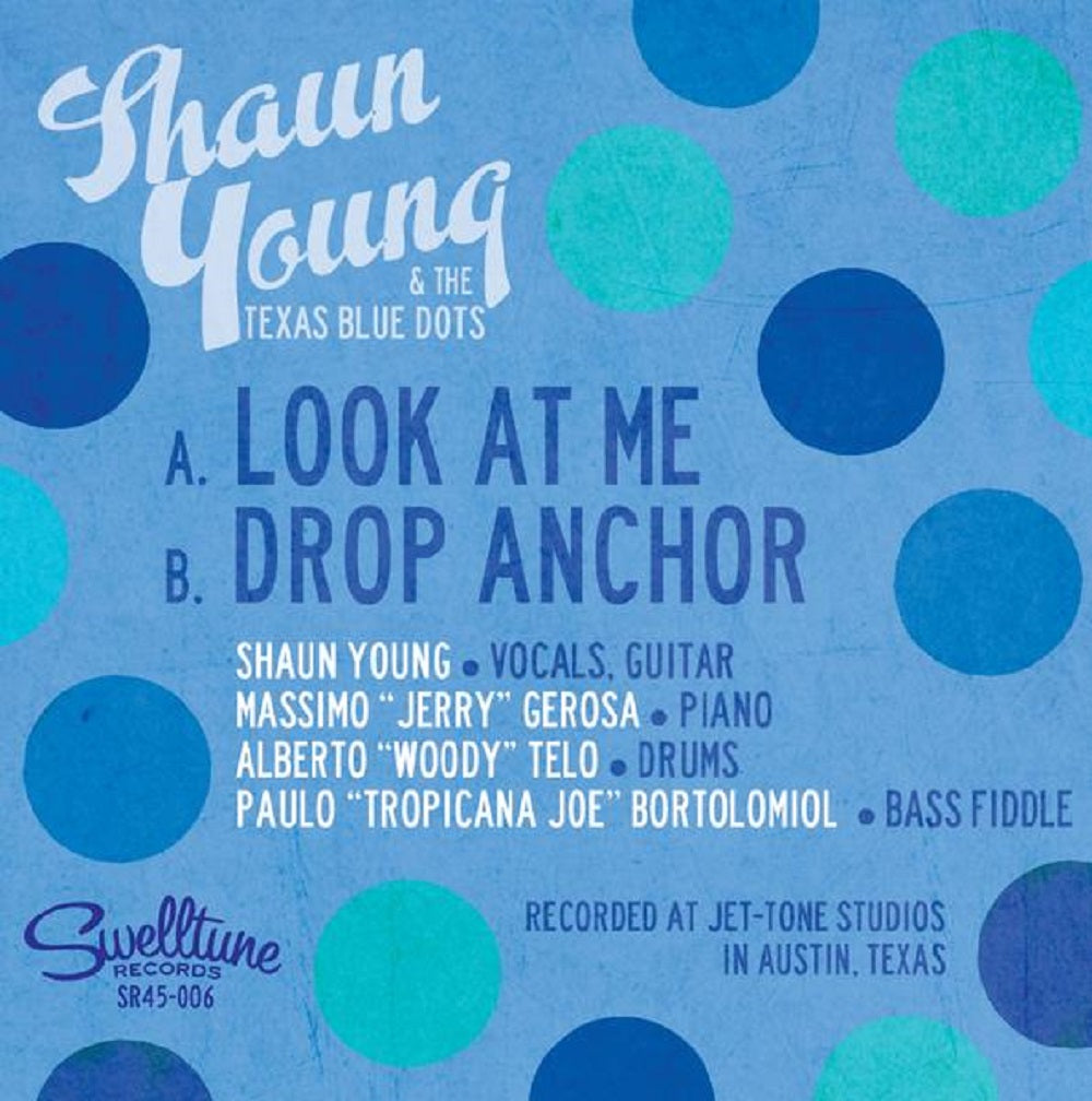 Single - Shaun Young & the Texas Blue Dots - Look at Me; Drop Anchor