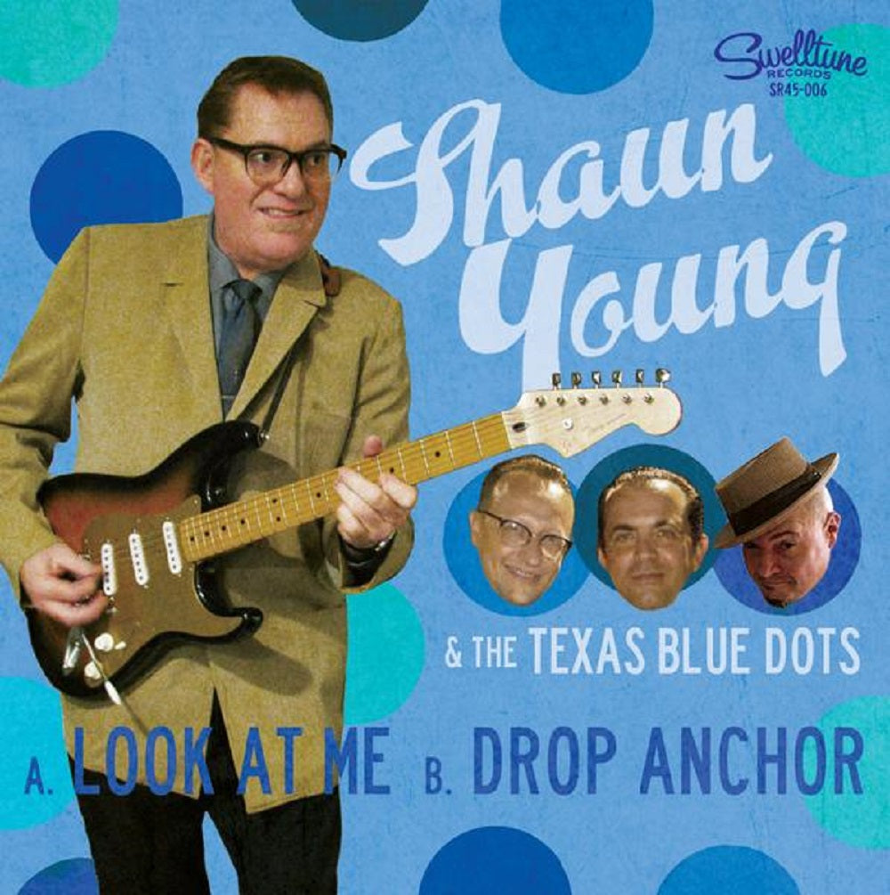 Single - Shaun Young & the Texas Blue Dots - Look at Me; Drop Anchor