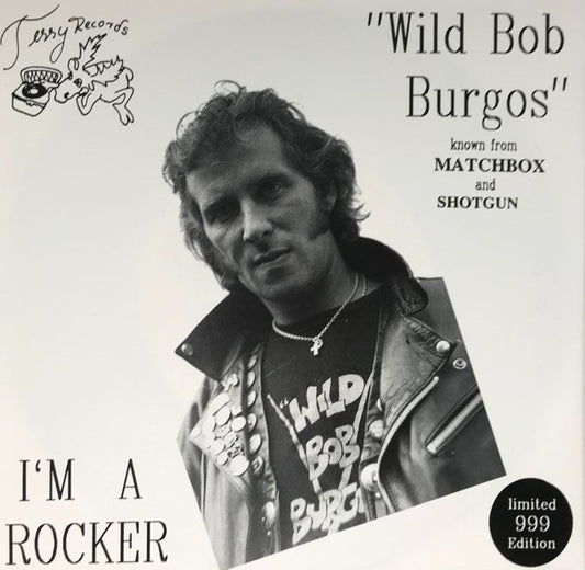 Single - Wild Bob Burgos - I'm a rocker, Black and Blue, She'll be rockin, Red Light, Green Light