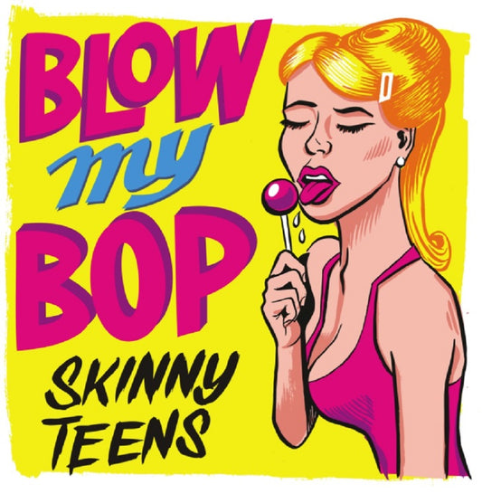Single - Skinny Teens - Blow My Bop