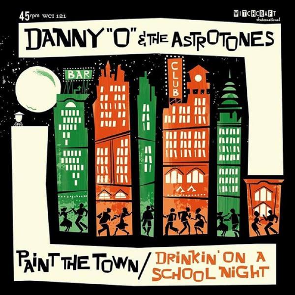 Single - Danny O & the Astrotones - Paint The Town; Drinkin' On A School Night