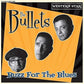 Single - Bullets - Buzz For The Blues