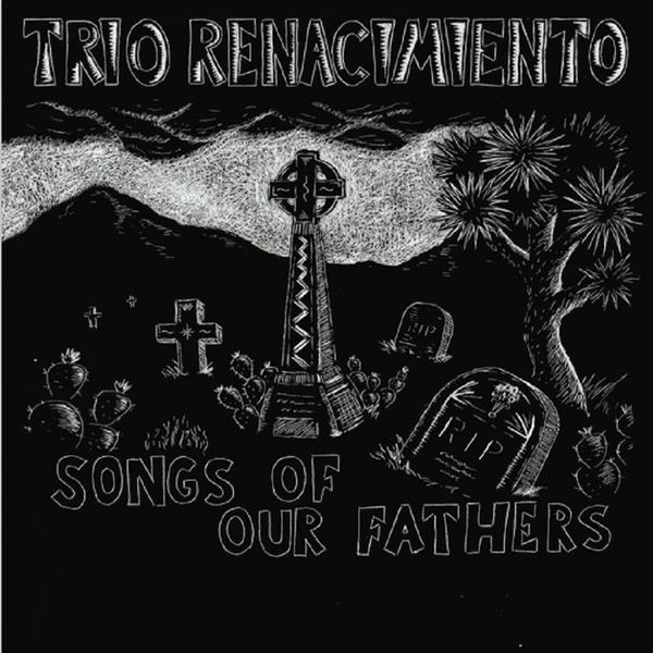 CD - Trio Renacimiento - Songs Of Our Fathers