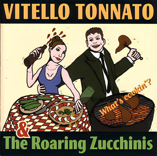 CD - Vitello Tonnato & The Roaring Zucchinis - What's Cookin'?